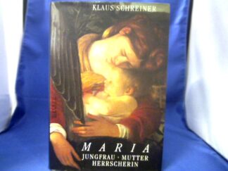 <b>Schreiner, Klaus.</b><br />Maria : Jungfrau, Mutter, Herrscherin.