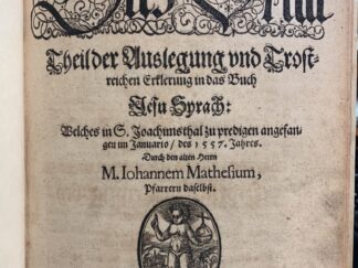 <p class="headtitle">Schöner Leipziger Druck.</p><b>Mathesius, Johannes.</b><br />Syrach Mathesii, Das ist, Christliche, Lehrhaffte, Trostreiche und lustige Erklerung und Außlegung des schönen Haußbuchs, so der weyse Mann Syrach zusammen gebracht und geschrieben ; In gewisse Predigten vnd drey unterschiedene Theil angeordnet, und mit fleiß abgetheilet ; Syrach Mathesii, Das ist, Christliche, Lehrhaffte, Trostreiche und lustige Erklerung und Außlegung des Schönen Haußbuchs, so der weyse Mann Syrach zusammen gebracht und geschrieben.ö