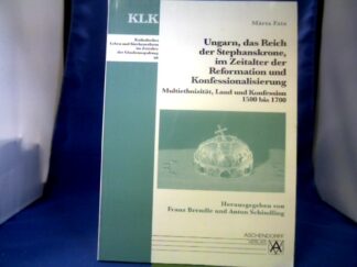 <b>Brendle (Hrsg.), Franz, Anton Schindling (Hrsg.) und Marta Fata.</b><br />Ungarn, das Reich der Stephanskrone, im Zeitalter der Reformation und Konfessionalisierung : Multiethnizität, Land und Konfession 1500 bis 1700.