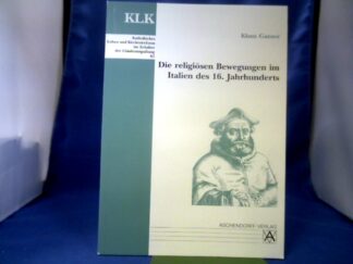 <b>Ganzer, Klaus.</b><br />Die religiösen Bewegungen im Italien des 16. Jahrhunderts.