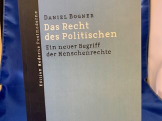 <b>Bogner, Daniel.</b><br />Das Recht des Politischen : ein neuer Begriff der Menschenrechte.