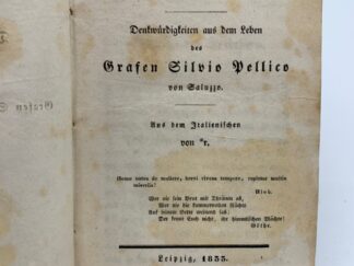 <b>Pellico, Silvio und Gottfried Wilhelm Becker (Übers.).</b><br />Meine Gefangenschaft in den Kerkern zu Mailand, unter den Bleidächern zu Venedig und in den Kasematten auf dem Spielberge.Denkwürdigkeiten des Grafen Silvio Pellico v. Saluzzo. Aus dem Ital. von *r.
