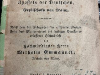 <p class="headtitle">Seltene Bonifatius-Vita.</p><b>[Ketteler], Wilehelm Emmanuel [von].</b><br />Leben des heiligen Bonifacius, Apostels der Deutschen, Erzbischofs von Mainz nebst der bei Gelegenheit der eilfhundertjährigen Feier der Martyrertodes des heiligen Bonifacius erlassenen Hirtenbriefe d. Hochw. Herrn Wilhelm Emmanuel [Frh. v. Ketteler], Bischofs v. Mainz ...