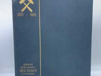 <b>Bergbau-Gesellschaft Neu-Essen.</b><br />Bergbau-Gesellschaft (Neu-Essen) : Denkschrift zum fünfzigjährigen Jubiläum 1855 bis 1905.