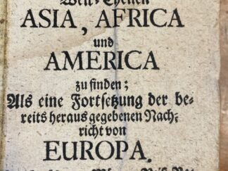 <p class="headtitle">Asien-Afrika-Amerika</p><b>Berckenmeyer, Paul Ludolph.</b><br />Curiöse Beschreibung, Der außerleßnesten Merckwürdigkeiten, So in denen dreyen Welt-Theilen Asia, Africa und America zu finden : Als eine Fortsetzung der bereits heraus gegebenen Nachricht von Europa / Aus berühmter Männer Reiß-Beschreibung fleißig zusammen getragen, und zum Druck befördert [von Paul Ludolph Berckenmeyer].