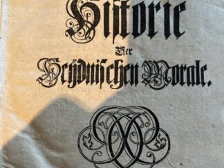 <b>Stolle, Gottlieb.</b><br />Historie der Heydnischen Morale. [M. Gottlieb Stollens, Facult. Phil. Ien. Adiuncti und des Fürstl. Gymnasii Ernestini zu Hildburghausen Directoris, Historie Der Heydnischen Morale.]