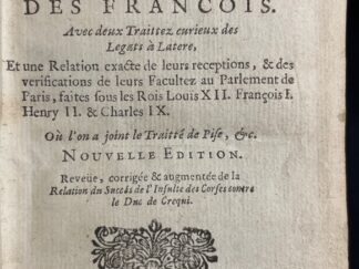 <b>DuPeyrat, Guillaume.</b><br />L`Origine Des Cardinaux Du Saint Siege, Et particulierement Des Francois : Avec deux Traittez curieux des Legats à Latere, Et une Relation exacte de leurs receptions, & des verifications de leurs Facultez au Parlement de Paris, faites sous les Rois Louis XII. François I. Henry II. & Charles IX.  Où l`on a joint le Traitté de Pise, &c.