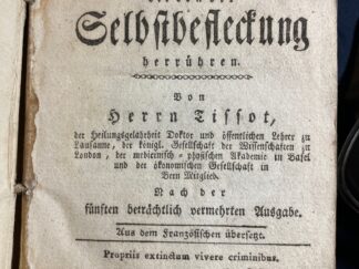 <b>Tissot, Samuel Auguste André David.</b><br />Von der Onanie, oder Abhandlung über die Krankheiten, die von der Selbstbefleckung herrühren.