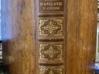 <b>Abaelardus (Pierre Aibellard/  Peter Abelaerd etc.), Petrus und Victor Cousin (Ed.).</b><br />Ouvrages Inédits DAbélard : Pour Servir A LHistoire De La Philosophie Scolastique En France / Publiés Par M. Victor Cousin.