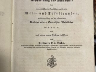 <b>Babo, Lambert von.</b><br />Der Weinstock und seine Varietäten. Beschreibung und Synonymik der vorzüglichsten in Deutschland cultivirten Wein- und Tafeltrauben, mit Hinweisung auf die bekannteren Rebsorten anderer Europäischer Weinländer.