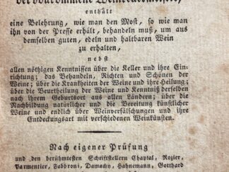<b>Hellenthal, K.A. und Johann Karl Lübeck.</b><br />K. A. Hellenthals Hülfsbuch für Weinbesitzer und Weinhändler oder der vollkommene Weinkellermeister, enthält eine Belehrung, wie man den Most, so wie man ihn von der Presse erhält, behandeln muss, um aus demselben guten, edeln und haltbaren Wein zu erhalten : nebst allen nothigen Kenntnissen über die Keller und ihre Einrichtung; das Behandeln, Richten und Schönen der Weine; über die Krankheiten der Weine und ihre Heilung; über die Beurtheilung der Weine und Kenntniss derselben nach ihren Geburtsort aus allen Ländern; uber die Nachbildung natürlicher und die Bereitung künstlicher weine und endlich über Weinverfälschungen und ihre Entdeckungsart, mit verschiedenen Weinkünsten ; nach eigener Prüfung und den berühmtesten Schriftstellern Chaptal, Rozier, Parmentier, Fabbroni, Denachy, Hachnemann, Gotthard und mehrern Andern / verfasst von Johann Karl Lübeck, ...