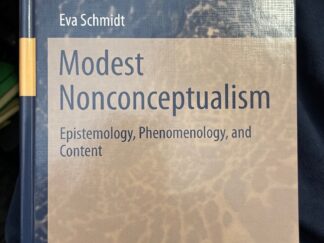 <b>Schmidt, Eva.</b><br />Modest Nonconceptualism : Epistemology, Phenomenology, and Content.