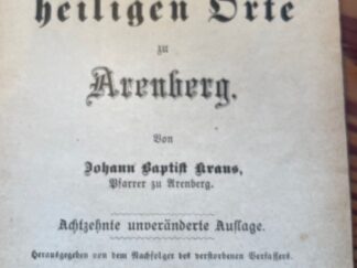 <b>Kraus, Johann Baptist.</b><br />Beschreibung der heiligen Orte zu Arenberg.