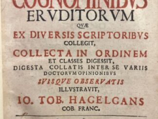 <b>Hagelans, Johann Tobias.</b><br />Commentatio Historico-Literaria De Cognominibus Eruditorum, Quæ Ex Diversis Scriptoribus Collegit, Collecta In Ordinem Et Classes Digessit, Digesta Collatis Inter Se Variis Doctorum Opinionibus Suisque Observatis Illustravit / Jo. Tob. Hagelgans Cob.