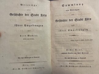 <p class="headtitle">Wallraf über Köln.</p><b>Wallraf, Ferdinand.</b><br />Sammlung von Beiträgen zur Geschichte der Stadt Köln und ihrer Umgebungen ; Erster Band, enthaltend Schriften vom Prof. Wallraf. Mit fünf Abbildungen in Steindruck.