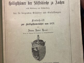 <p class="headtitle">Mit zwei Ersttagsbriefen zur Heiligtumsfahrt</p><b>Kessel, Johann Hubert.</b><br />Geschichtliche Mittheilungen über die Heiligthümer der Stiftskirche zu Aachen nebst Abbildung und Beschreibung der sie bergenden Behälter und Einfassungen. Festschrift zur Heiligthumsfahrt von 1874.