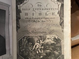 <b>Brown (Ed.), John.</b><br />The self interpreting Bible : with an evangelical commentary / by the late, Revd. John Brown, Minister of the Gospel at Haddington ; containing marginal references & references ; embellished with elegant engravings & maps.