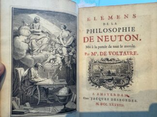 <p class="headtitle">One of his (Newton`s) greatest champions in France was Voltaire, whose `Elemens...` was wideley read. PMM</p><b>Voltaire, (Francois Marie Arouet de).</b><br />Elémens de philosophie de Neuton [Newton]. Mis à la portée de tout le monde.