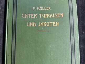 <b>Müller, Ferdinand.</b><br />Unter Tungusen und Jakuten. Erlebnisse und Ergebnisse der Olenék-Expedition der Kaiserlich Russischen Geographischen Gesellschaft in St. Petersburg.