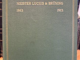 <b>Farbwerke Hoechst (Hg.).</b><br />Farbwerke Hoechst vorm. Meister Lucius & Brüning 1863 1913.