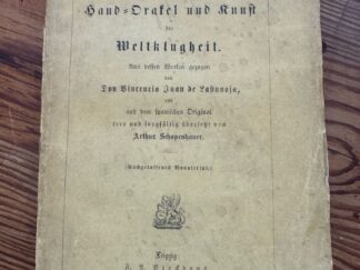 <p class="headtitle">Schopenhauer mit Gracian gegen Hegel.</p><b>Gracian, Baltasar, Arthur Schopenhauer (Übersetzer) und Don Vincencio de Lastanosa (Ed.).</b><br />Hand-Orakel und Kunst der Weltklugheit. Aus dessen Werken gezogen von Don Buncenio Juan de Lastanosa, und aus dem spanischen Original treu und sorgfältig übersetzt von Arthur Schopenhauer. (Nachgelassenes Manuscript).
