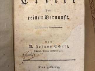 <p class="headtitle">Die ersten "Erläuterungen der `Critik der reinen Vernunft`"</p><b>Schultz (Schulze), Johann.</b><br />Erläuterungen über des Herrn Professor Kant Critik der reinen Vernunft.