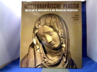 <b>Liebmann Androssow und  Kossarewa  Mesenzewa.</b><br />Westeuropäische Plastik des 15. Und 16. Jahrhunderts in den Museen des Sowjetunion. Übers. v. T.G. Zapalina