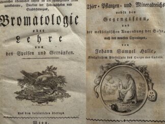 <b>Plenck, Joseph Jakob von und Johann Samuel Halle.</b><br />Bromatologie oder Lehre von den Speisen und Getränken. Aus dem Lateinischen übersetzt. ANGEBUNDEN: Halle, Johann Samuel. Gifthistorie des Thier-, Pflanzen- und Mineralreichs, nebst den Gegengiften, und der medicinischen Anwendung der Gifte, nach den neuesten Toxicologen. 1 Bl., 301 S.
