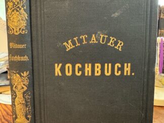 <b>[Lucas, Auguste].</b><br />Praktisches Mitauer Kochbuch. Ein nützliches Hand- und Hilfsbuch für Hausfrauen und Köchinnen in Kur-, Liv- und Esthland, enthaltend: gründliche Anweisung zu der Kunst, die Speisen auf die schmackhafteste Art zubereiten zu können; eine Sammlung von 1404 Recepten zum Kochen und Braten, zur Bereitung von Backwerken, Crêmes, Gelées, Gefrorenem, kalten und warmen Getränken; Regeln über das Tranchiren des Fleisches, ferner Regeln, wie viel Speisen und in welcher Reihenfolge man dieselben bei Gastmählern verschiedener Art auf die Tafel geben muß.