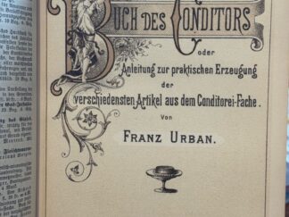 <b>Urban, Franz.</b><br />Das Buch des Conditors. Anleitung zur praktischen Erzeugung der verschiedensten Artikel aus dem Conditorei-Fache. Handbuch für Zuckerbäcker, Hotels, große Küchen und für das Haus, enthalten 589 der vorzüglichsten Recepte von allen in das Conditorei-Fach einschlagenden Artikeln. Mit 37 getönten lithogr. Tafeln.
