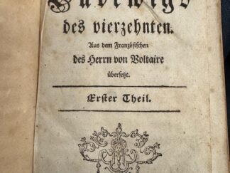 <b>Voltaire, (Francois Marie Arouet de).</b><br />Die Zeiten Ludewigs [Ludwigs] des vierzehnten. Aus dem Französischen des Herrn Voltaire übersetzt.