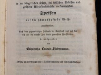 <b>Landolt-Siebenmann, Elisabetha.</b><br />Schweizerisches Kochbuch oder Anleitung, die in der bürgerlichen Küche, bei festlichen Anlässen und grössern Wirthschaftstafeln vorkommenden Speisen auf die schmackhafteste Weise zuzubereiten. Nach dem gegenwärtigen Zustande der Kochkunst und mit den bis auf die neueste Zeit darin gemachten Fortschritten.