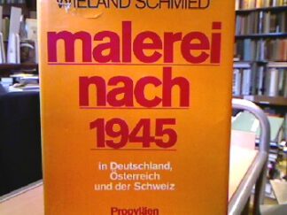 <b>Schmied, Wieland.</b><br />Malerei nach 1945 in Deutschland, Österreich und der Schweiz. Mit beiträgen von Peter F. Althaus, Eberhard Roters u. Anneliese Schröder.