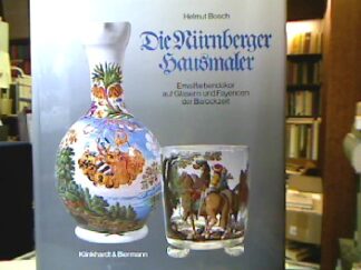<b>Bosch, Helmut.</b><br />Nürnberger Hausmaler. Emailfarbendekor auf Gläsern und Fayencen der Barockzeit. In Zus. mit C. Kemp u.a.