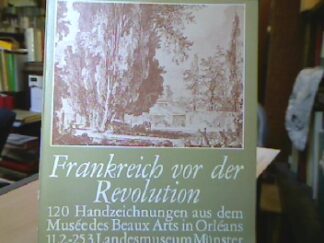 <b>Münster.</b><br />Frankreich vor der Revolution. 120 Handzeichnungen aus dem Musée des Beuax Art in Orléans. Katalog zur Ausstellung im Westf. Landesmuseum Münster 1973