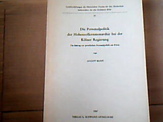 <b>Klein, August.</b><br />Die Personalpolitik der Hohenzollernmonarchie bei der Kölner Regierung