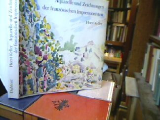 <b>Keller, Horst.</b><br />Aquarelle und Zeichnungen der französischen Impressionisten und ihrer Pariser Zeitgenossen
