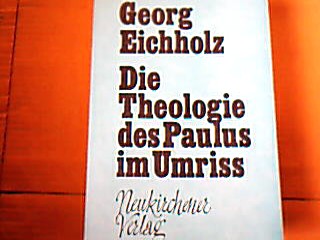 <b>Eichholz, Georg.</b><br />Die Theologe des Paulus im Umriss