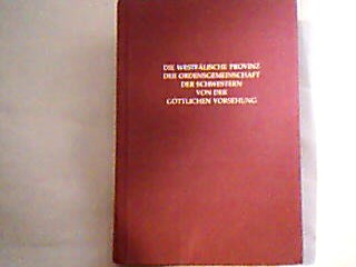 <b>Welzenberg, Sr. Angelika.</b><br />Die Westfälische Provinz der Ordensgemeinschaft der Schwestern von der Göttlichen Vorsehung.