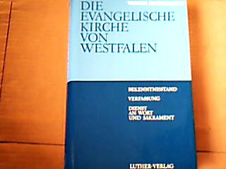 <b>Danielsmeyer, Werner.</b><br />Die Evangelische Kirche von Westfalen. Bekenntnisgrad, Verfassung, Dienst am Wort und Sakrament