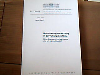 <b>Jiang, Rencai.</b><br />Motorisierungsentwicklung in der Volksrepublik China. Ein Ordnungspolitisches Konzept und seine Umsetzung