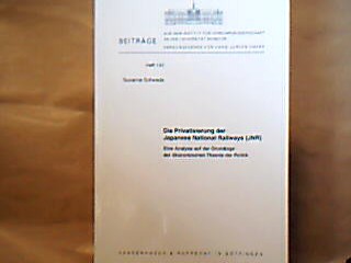 <b>Schwede, Susanne.</b><br />Die Privatisierung der Japanese National Railways (JNR)
