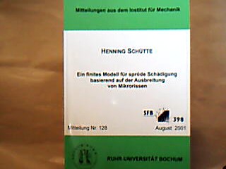 <b>Schütte, Henning.</b><br />Ein finites Modell für spröde Schädigung basierend auf der Ausbreitung von Mikrorissen
