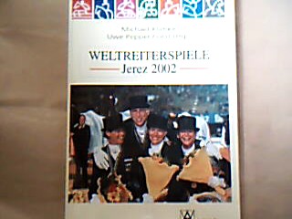 <b>Klimke, Michael [Hrsg.] und Uwe Peppenhorst.</b><br />Weltreiterspiele Jeres - Spanien 2002.