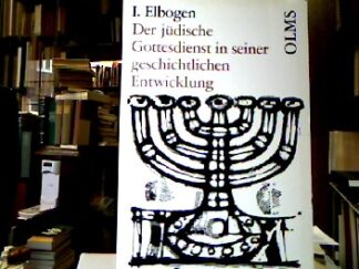 <b>Elbogen, Ismar.</b><br />Der jüdische Gottesdienst in seiner geschichtlichen Entwicklung.