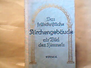 <b>Stange, Alfred.</b><br />Das frühchristliche Kirchengebäude als Bild des Himmels.