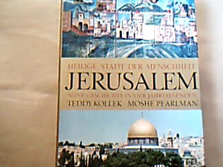 <b>Kollek, Teddy und Hg. Moshe Pearlman.</b><br />Heilige Stadt der Menschheit Jerusalem. Seine Geschichte in vier Jahrtausenden