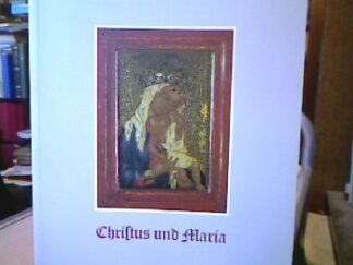 <b>Dresel, Ines Dietmar Lüdke und  Horst Vey (Hg.).</b><br />Christus und Maria. Auslegungen christlicher Gemälde der Spätgotik und Renaissance aus der Karlsruher Kunsthalle