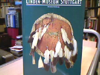 <b>Schulze-Thulin, Axel.</b><br />Linden-Museum Stuttgart: Amerika-Abteilung
