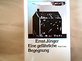 <b>Jünger, Ernst.</b><br />Eine gefährliche Begegnung